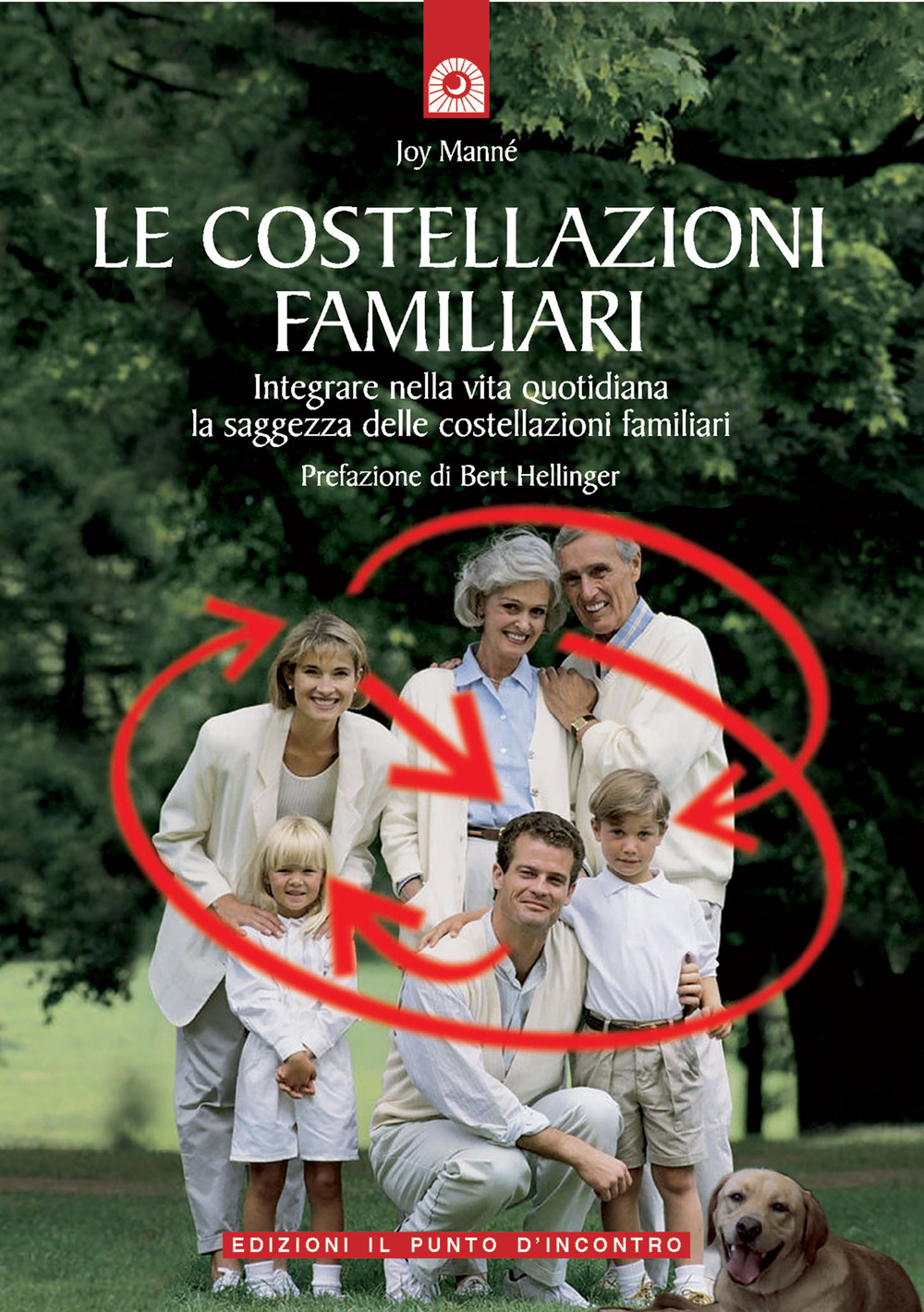 Le costellazioni familiari. Scoprire e sciogliere i «blocchi» che si trasmettono in famiglia di generazione in generazione