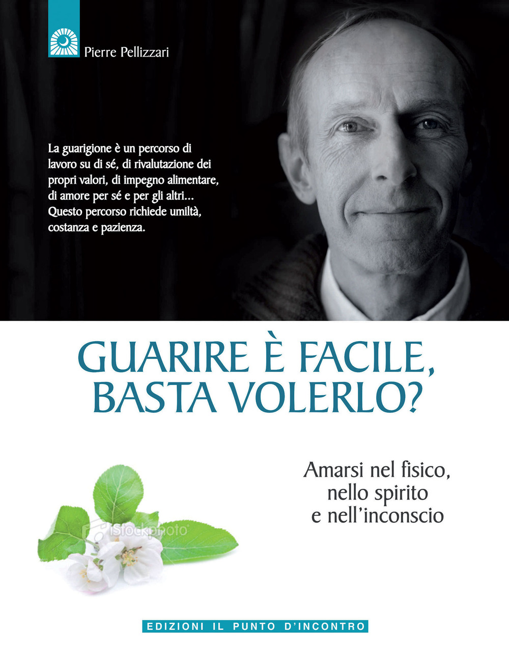 Guarire è facile, basta volerlo? Amarsi nel fisico, nello spirito e nell'incoscio