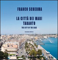 La città dei mari Taranto. Ediz. illustrata