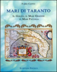 Mari di Taranto. Il Golfo, il mar Grande, il mar Piccolo