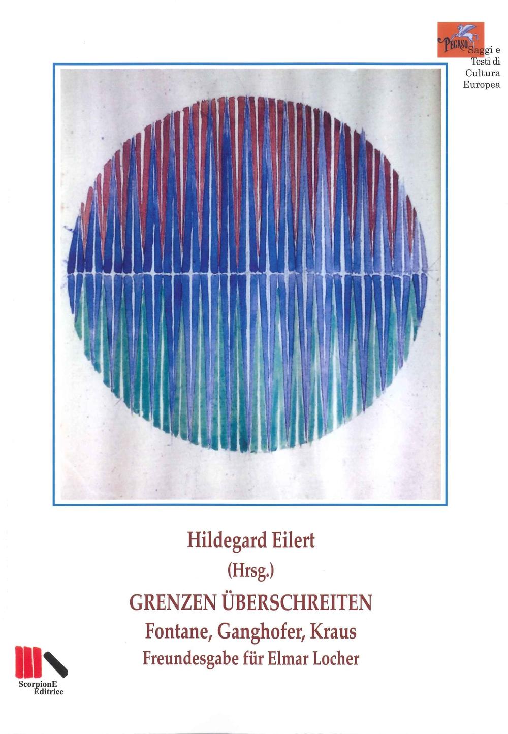 Grenzen überschreiten. Fontane, Ganghofer, Kraus Freundesgabe für Elmar Locher