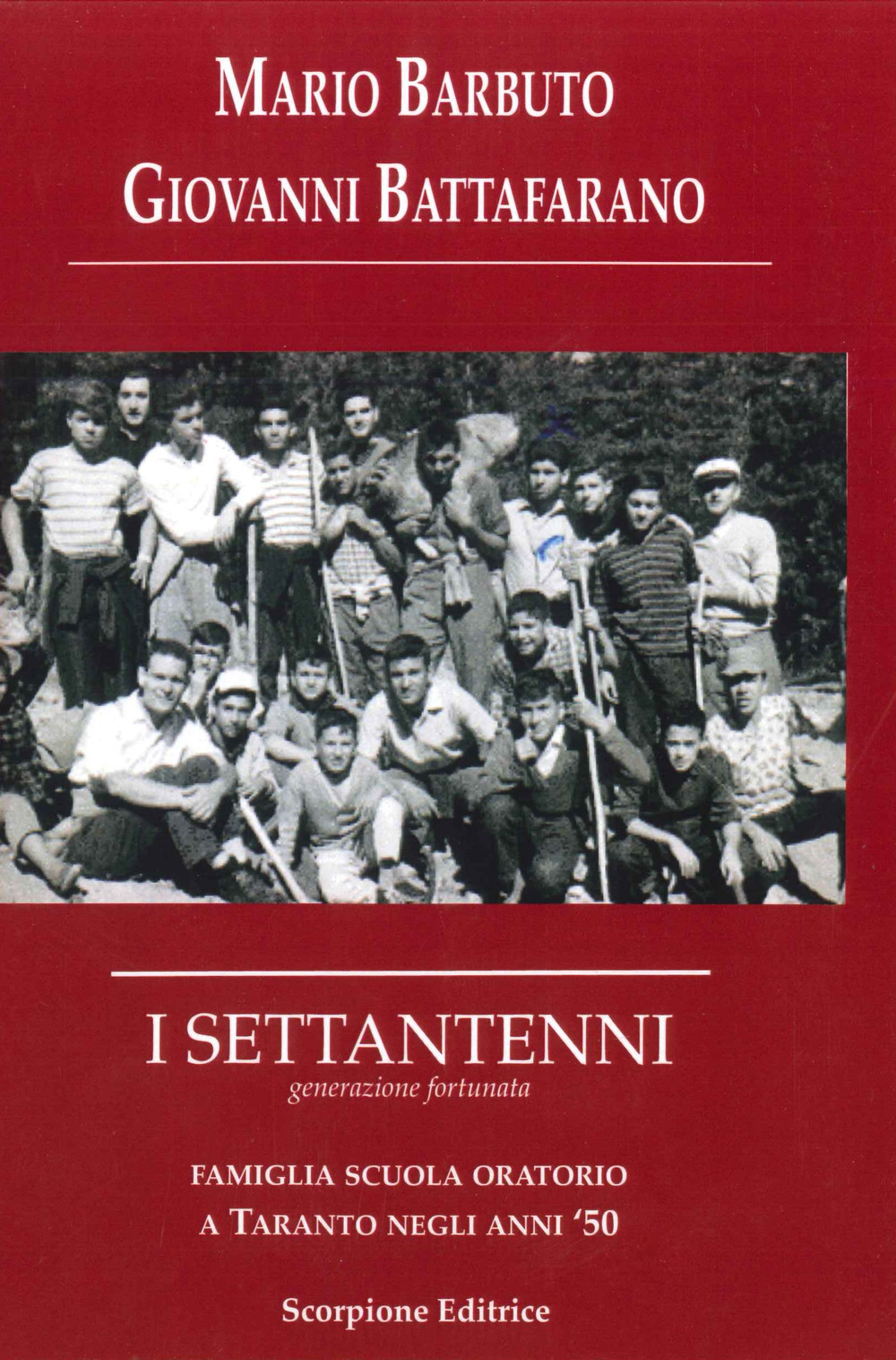 I settantenni. Generazione fortunata. Famiglia scuola oratorio a Taranto negli anni '50