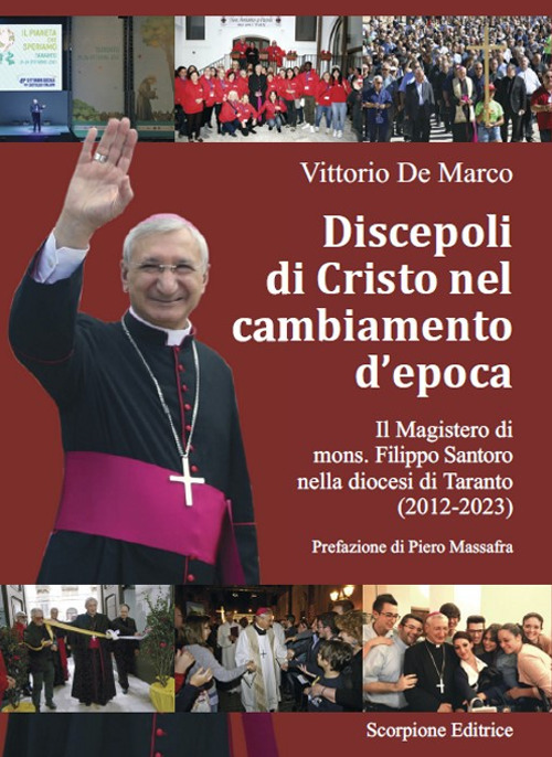 Discepoli di Cristo nel cambiamento d'epoca. Il magistero di mons. Filippo Santoro nella diocesi di Taranto (2012-2023)