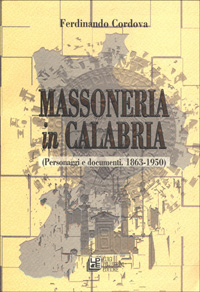 Massoneria in Calabria. Personaggi e documenti (1863-1950)