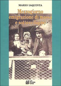 Mezzogiorno, emigrazione di massa e sottosviluppo