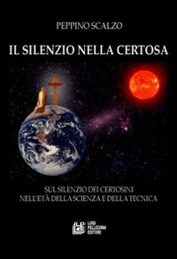 Il silenzio nella Certosa. Sul silenzio dei certosini nell'età della scienza e della tecnica