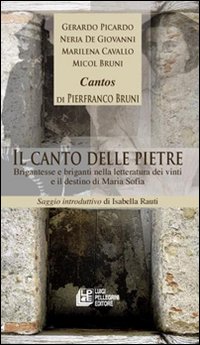 Il canto delle pietre. Brigantesse e briganti nella letteratura dei vinti e il destino di Maria Sofia