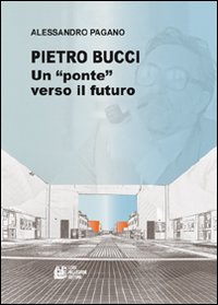 Pietro Bucci. Un ponte verso il futuro