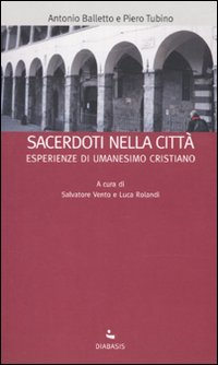 Sacerdoti nella città. Esperienze di umanesimo cristiano