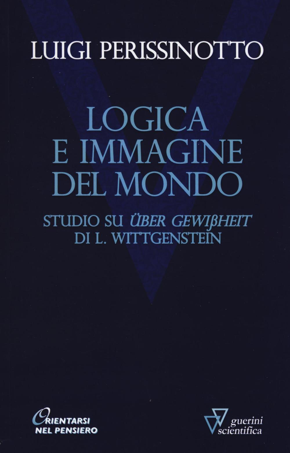 Logica e immagine del mondo. Studi su «Über Gewissheit» di L. Wittgenstein