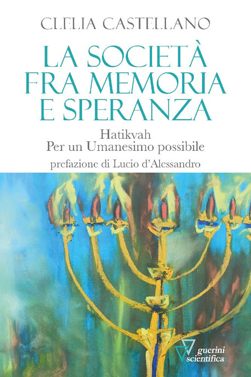 La società fra memoria e speranza. Hatikvah. Per un Umanesimo possibile