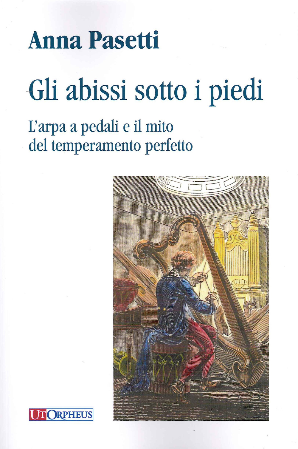 Gli abissi sotto i piedi. L'arpa a pedali e il mito del temperamento perfetto