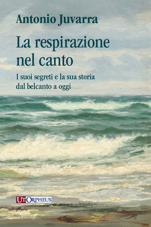 La respirazione nel canto. I suoi segreti e la sua storia dal belcanto a oggi