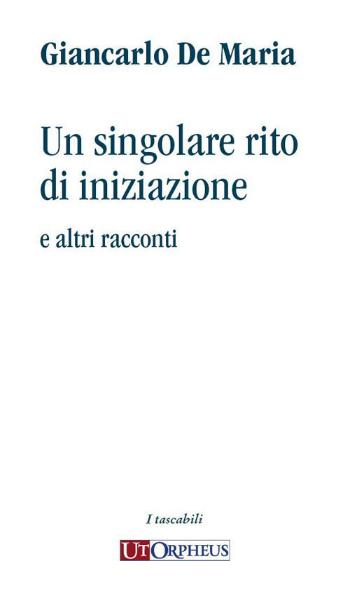 Un singolare rito di iniziazione e altri racconti