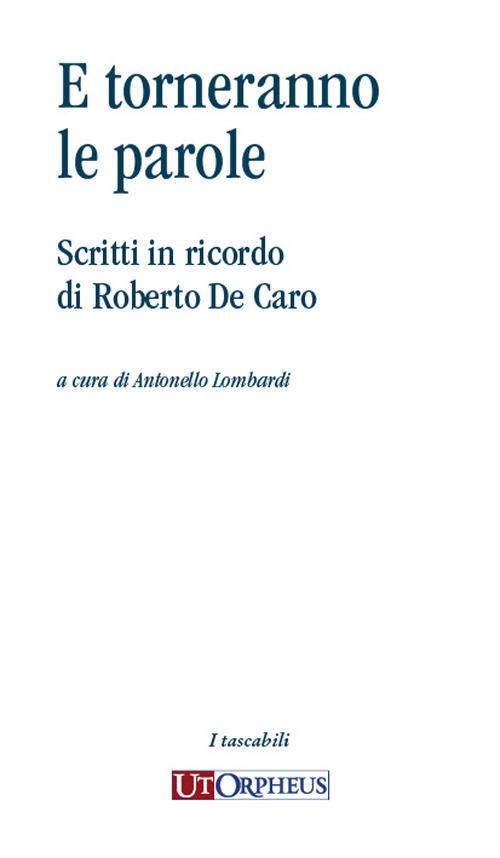 E torneranno le parole. Scritti in ricordo di Roberto De Caro