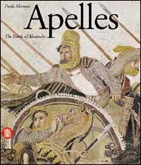 Apelle. The Alexander mosaic. Ediz. illustrata