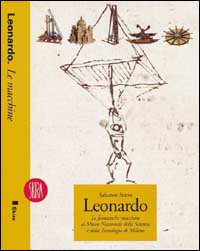 Leonardo. Le fantastiche macchine al Mmuseo della scienza e della tecnologia di Milano. Ediz. illustrata