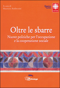 Oltre le sbarre. Cooperazione sociale e detenuti