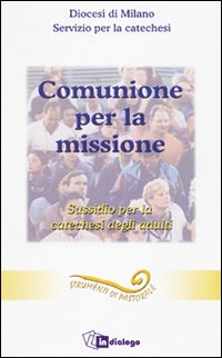 Comunione per la missione. Sussidio per la catechesi degli adulti