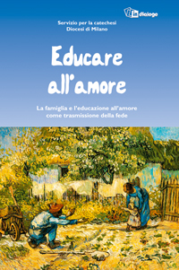 Educare all'amore. La famiglia e l'educazione all'amore come trasmissione della fede