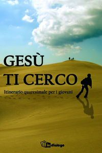 Gesù ti cerco. Itinerario quaresimale per i giovani