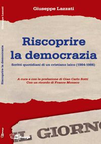 Riscoprire la democrazia. Scritti quotidiani di un cristiano laico (1984-1986)