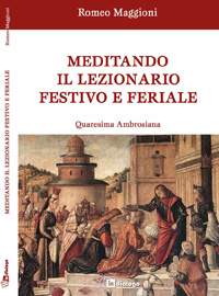 Meditando il lezionario festivo e feriale. Quaresima ambrosiana