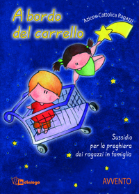 A bordo del carrello. Sussidio per la preghiera dei ragazzi in famiglia. Avvento. Ediz. illustrata