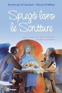 Spiegò loro le scritture. Bibbia, catechesi e nuovo lezionario liturgico ambrosiano