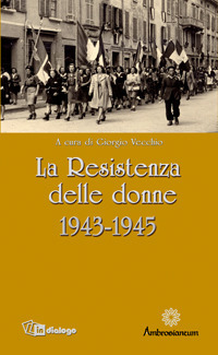 La Resistenza delle donne. 1943-1945