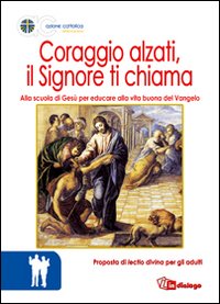 Coraggio alzati, il Signore ti chiama. Proposta di lectio divina per gli adulti