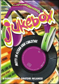 Jukebox. Metti in scena una canzone. Con CD-ROM