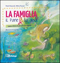 La famiglia, il pane & la gioia. Lavoro e festa con gli occhi di un ragazzo