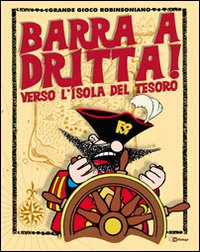 Barra a dritta! Verso l'isola del tesoro. Con CD-ROM