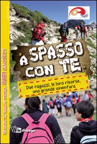 A spasso con te. Due ragazzi, le loro risorse, una grande avventura. Guida educatori