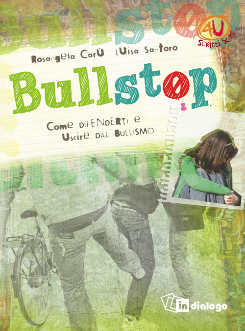 Bullstop. Come difenderti e uscire dal bullismo