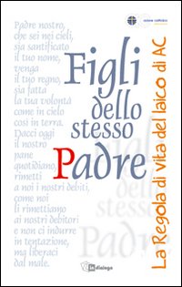 Figli dello stesso Padre. La Regola di vita del laico adulto di AC