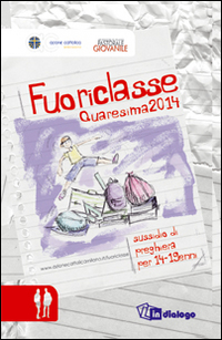 Fuoriclasse. Sussidio di preghiera per i 14-19enni. Quaresima 2014