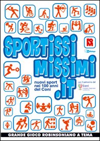 Sportissimissimi.it. Nuovi sport nei 100 anni del Coni. Con CD-ROM