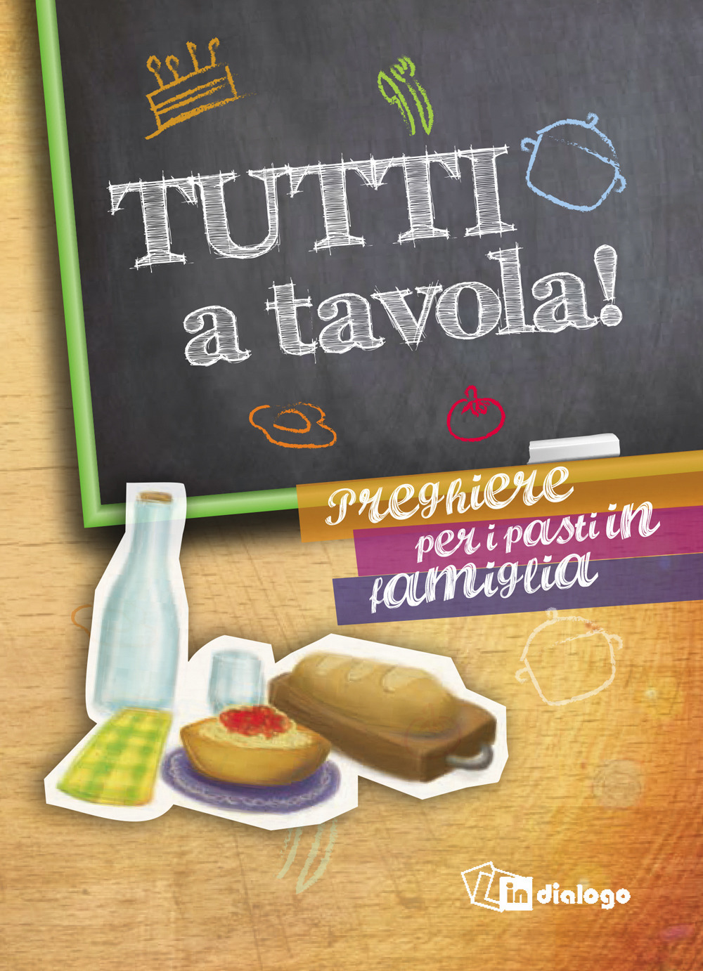 Tutti a tavola! Preghiere per i pasti in famiglia. Con gadget