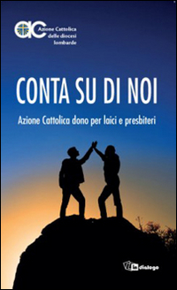 Conta su di noi. Azione Cattolica dono per laici e presbiteri