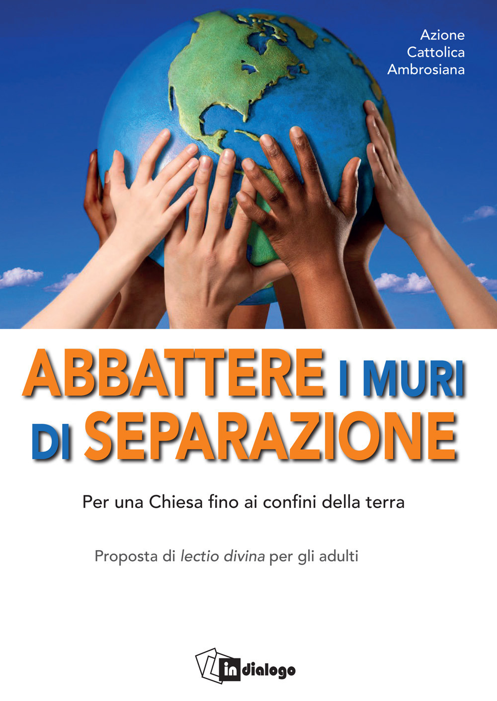 Abbattere i muri di separazione. Per una Chiesa fino ai confini della terra. Proposta di lectio divina per gli adulti