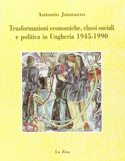 Trasformazioni economiche, classi sociali e politica in Ungheria (1945-1990)