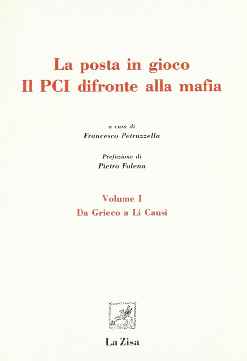 La posta in gioco. Il PCI di fronte alla mafia. Vol. 1: Da Grieco a Li Causi