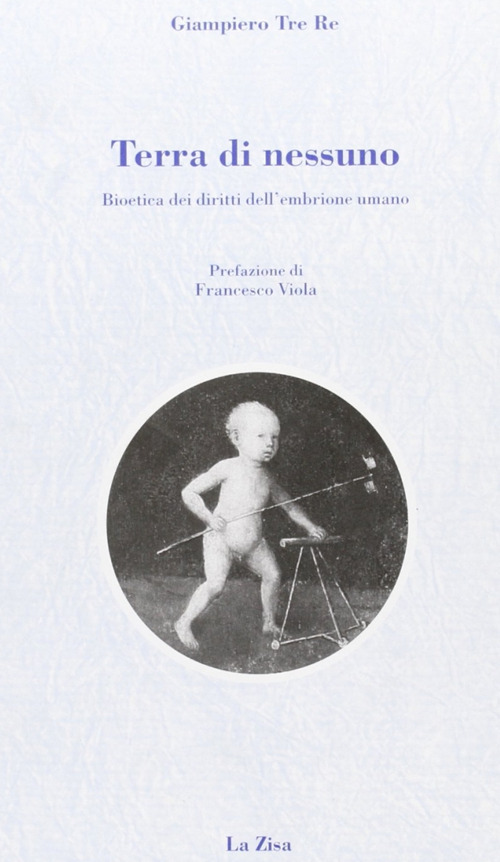 Terra di nessuno. Bioetica dei diritti dell'embrione umano