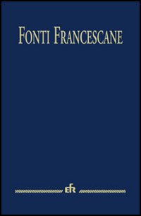 Fonti francescane. Ediz. maior