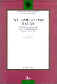 Interpretazione e cura. Atti del 22° Colloquio sulla interpretazione (Macerata, 11-12 marzo 2002)