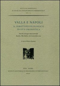 Valla e Napoli. Il dibattito filologico in età umanistica. Atti del convegno internazionale (Ravello, 22-23 settembre 2005)