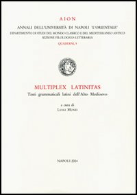 Multiplex latinitas. Testi grammaticali latini dell'Alto Medioevo