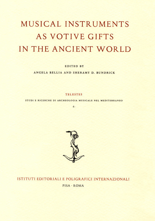 Musical instruments as votive gifts in the ancient world. Atti del Convegno dell'Archaeomusicology Interest Group (AMIG) (Boston, 4-7 gennaio 2018)